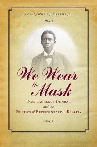 9781606350461: We Wear the Mask: Paul Laurence Dunbar and the Politics of Representative Reality