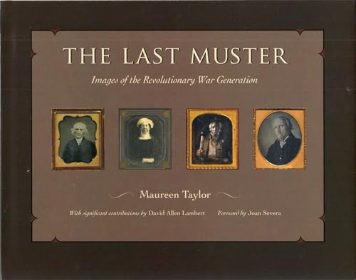 The Last Muster: Images of the Revolutionary War Generation (9781606350553) by Taylor, Maureen