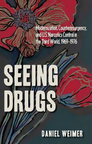 Beispielbild fr Seeing Drugs: Modernization, Counterinsurgency, and U.S. Narcotics Control in the Third World, 1969-1976 (New Studies in U.S. Foreign Relations) zum Verkauf von HPB-Red