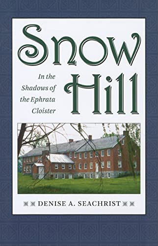 Stock image for Snow Hill: In the Shadows of the Ephrata Cloister for sale by Sequitur Books