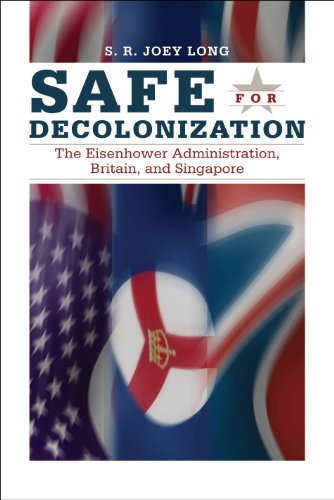 Imagen de archivo de Safe for Decolonization : The Eisenhower Administration, Britain, and Singapore a la venta por Book Bear