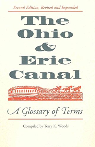 Stock image for The Ohio & Erie Canal: A Glossary of Terms, Revised and Expanded for sale by Save With Sam