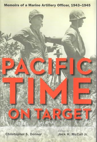 Imagen de archivo de Pacific Time on Target: Memoirs of a Marine Artillery Officer, 1943-1945 a la venta por Jackson Street Booksellers