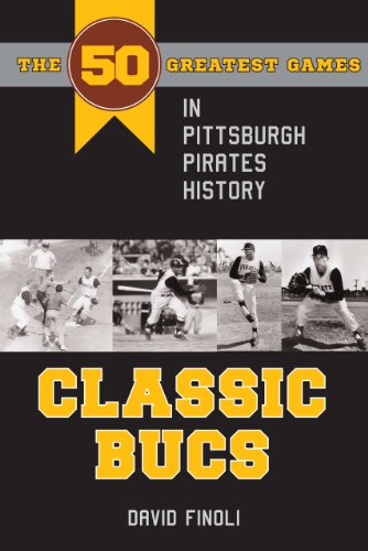 Stock image for Classic Bucs: The 50 Greatest Games in Pittsburgh Pirates History (Classic Sports) for sale by SecondSale