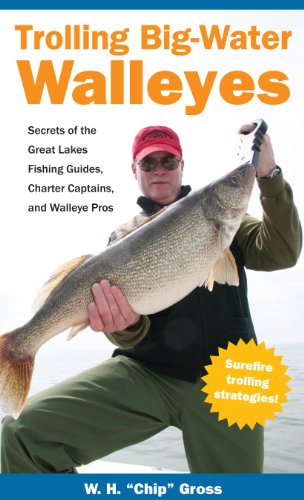 Stock image for Trolling Big-Water Walleyes : Secrets of the Great Lakes Fishing Guides, Charter Captains, and Walleye Pros for sale by Better World Books