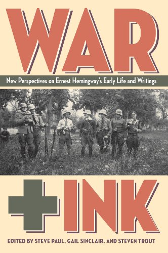 Stock image for War + Ink: New Perspectives on Ernest Hemingways Early Life and Writings for sale by Red's Corner LLC