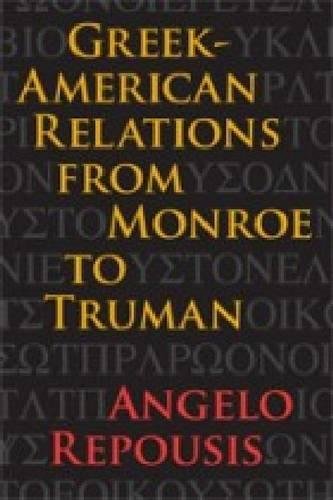 Imagen de archivo de GreekAmerican Relations from Monroe to Truman New Studies in US Foreign Relations a la venta por PBShop.store US