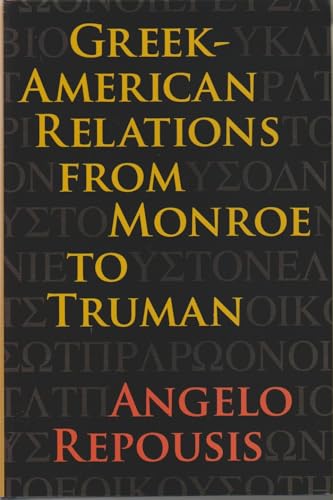 9781606351772: Greek-American Relations from Monroe to Truman (New Studies in U.S. Foreign Relations)