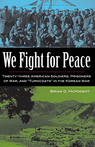 9781606352076: We Fight for Peace: Twenty-Three American Soldiers, Prisoners of War, and "Turncoats" in the Korean War