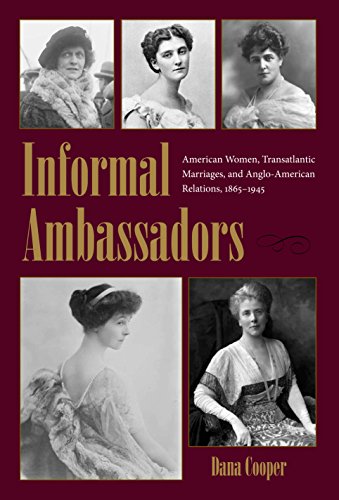 Stock image for Informal Ambassadors : American Women, Transatlantic Marriages, and Anglo-American Relations, 1865-1945 : (New Studies in U.S. Foreign Relations) for sale by Asano Bookshop