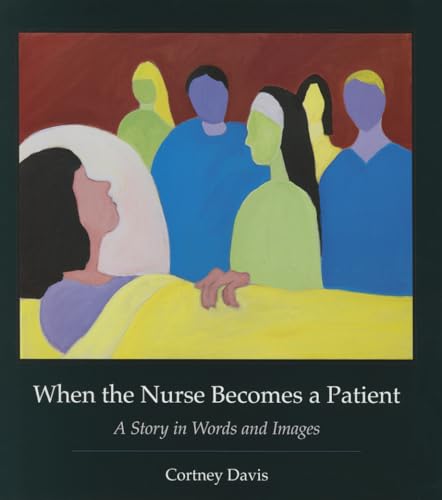 Imagen de archivo de When the Nurse Becomes a Patient: A Story in Words and Images (Literature & Medicine) a la venta por SecondSale