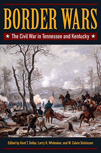 Imagen de archivo de Border Wars The Civil War in Tennessee and Kentucky a la venta por PBShop.store US