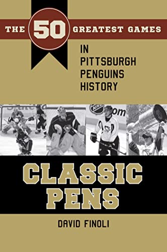 Stock image for Classic Pens: The 50 Greatest Games in Pittsburgh Penguins History (Classic Sports) for sale by HPB-Blue