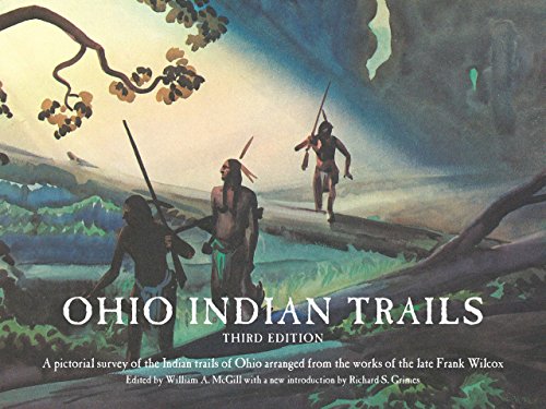 Imagen de archivo de Ohio Indian Trails: Third Edition [Paperback] Wilcox, Frank N.; McGill, William and Grimes, Richard S. a la venta por Lakeside Books