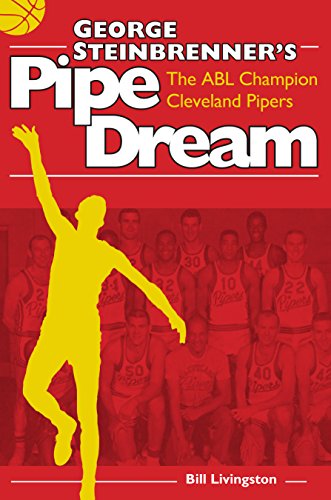 Imagen de archivo de George Steinbrenner's Pipe Dream: The ABL Champion Cleveland Pipers a la venta por Save With Sam
