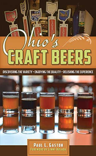 Stock image for Ohio's Craft Beers: Discovering the Variety, Enjoying the Quality, Relishing the Experience for sale by Save With Sam