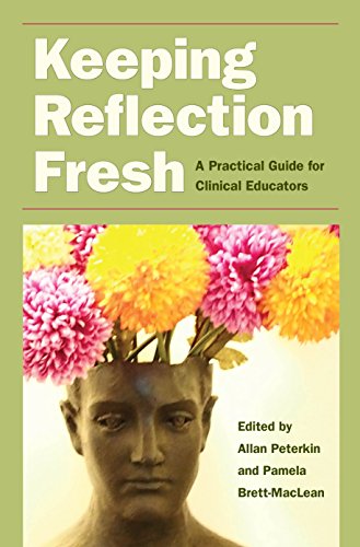 Stock image for Keeping Reflection Fresh: A Practical Guide for Clinical Educators (Literature & Medicine) for sale by SecondSale