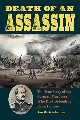 Stock image for Death of an Assassin: The True Story of the German Murderer Who Died Defending Robert E. Lee (True Crime History) for sale by Bulk Book Warehouse