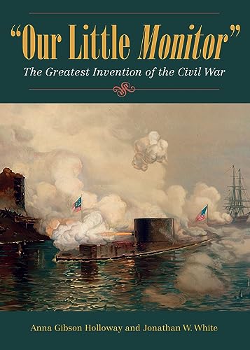 9781606353141: Our Little Monitor: The Greatest Invention of the Civil War