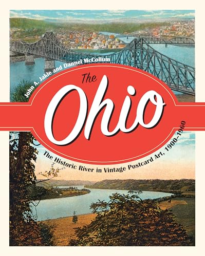 Stock image for The Ohio The Historic River in Vintage Postcard Art, 1900-1960 for sale by Michener & Rutledge Booksellers, Inc.