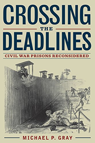 Imagen de archivo de Crossing the Deadlines : Civil War Prisons Reconsidered a la venta por Better World Books