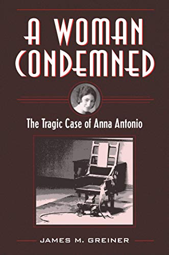 Beispielbild fr A Woman Condemned : The Tragic Case of Anna Antonio zum Verkauf von Better World Books