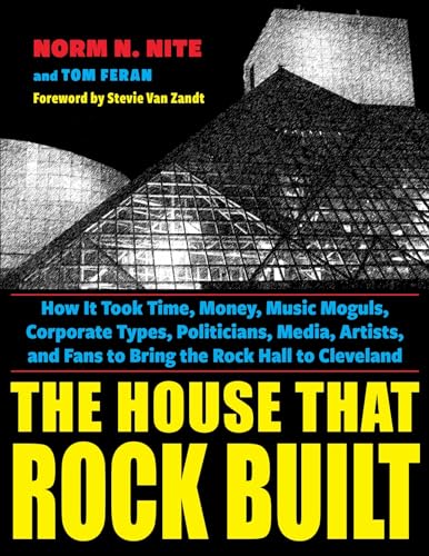 Beispielbild fr The House That Rock Built : How It Took Time, Money, Music Moguls, Corporate Types, Politicians, Media, Artists, and Fans to Bring the Rock Hall to Cleveland zum Verkauf von Better World Books