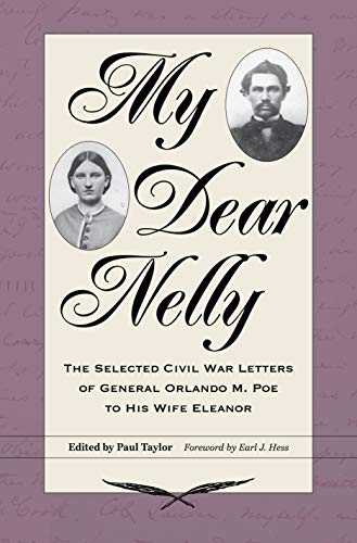 Beispielbild fr My Dear Nelly: The Selected Civil War Letters of General Orlando M. Poe to His Wife Eleanor zum Verkauf von Revaluation Books