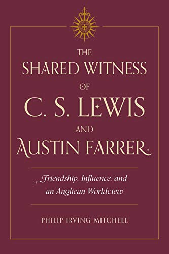 Beispielbild fr The Shared Witness of C. S. Lewis and Austin Farrer: Friendship, Influence, and an Anglican Worldview zum Verkauf von BooksRun