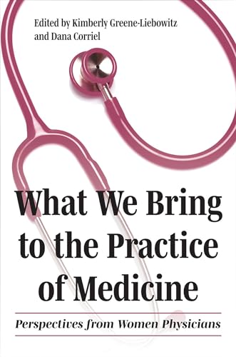 Stock image for What We Bring to the Practice of Medicine: Perspectives from Women Physicians (Literature and Medicine) for sale by Books Unplugged