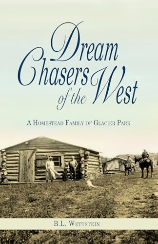 Beispielbild fr Dream Chasers of the West: A Homestead Family of Glacier National Park zum Verkauf von SecondSale