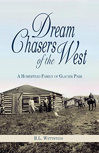 Stock image for Dream Chasers of the West: A Homestead Family of Glacier National Park for sale by Jenson Books Inc