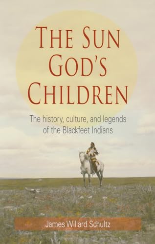 Stock image for The Sun God's Children: The History of the Blackfeet Indians for sale by ThriftBooks-Atlanta