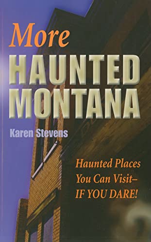 Imagen de archivo de More Haunted Montana: Haunted Places You Can Visit - IF YOU DARE! a la venta por Goodwill