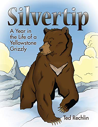 Stock image for Silvertip: A Year in the Life of a Yellowstone Grizzly for sale by Goodwill of Colorado