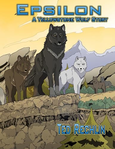 Stock image for Epsilon: A Yellowstone Wolf Story for sale by ThriftBooks-Dallas
