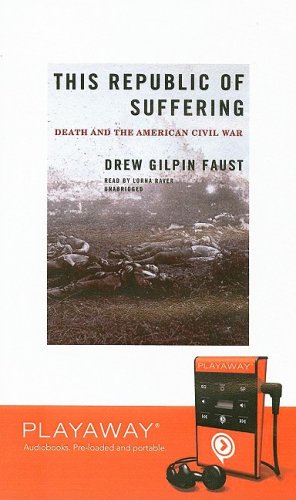 This Republic of Suffering: Death and the American Civil War (Playaway Adult Nonfiction) (9781606407707) by Faust, President Drew Gilpin