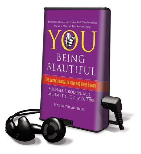 You Being Beautiful: The Owner's Manual to Inner and Outer Beauty (9781606408520) by Oz, Mehmet, M.D.; Roizen, Michael F., M.D.