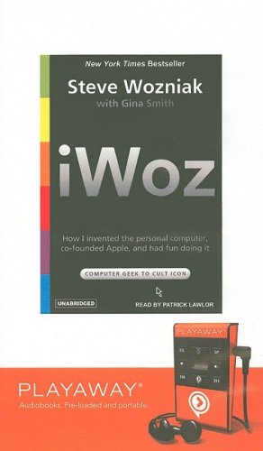 Iwoz: How I Invented the Personal Computer and Had Fun Along the Way, Library Edition (9781606408582) by Smith, Gina; Wozniak, Steve