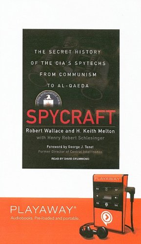 Spycraft: The Secret History of the CIA's Spytechs from Communism to Al-qaeda, Library Edition (9781606408766) by Wallace, Robert; Melton, H. Keith; Schlesinger, Henry Robert