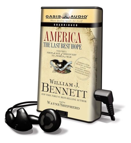 America: The Last Best Hope: from an Age of Discovery to a World at War (9781606408841) by Bennett, William J.