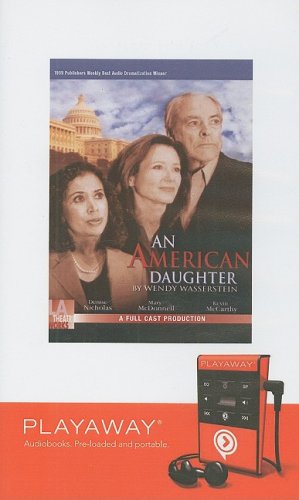 An American Daughter: Library Edition (9781606409411) by Wasserstein, Wendy; Nicholas, Denise; Full Cast; McDonnell, Mary