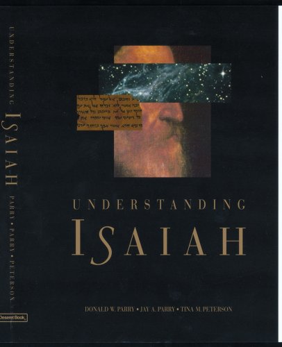 Understanding Isaiah (9781606410813) by Donald W. Parry; Jay A. Parry; Tina M. Peterson