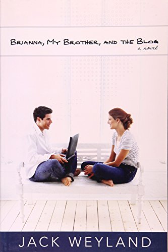 Brianna, My Brother, and the Blog (9781606411407) by Jack Weyland