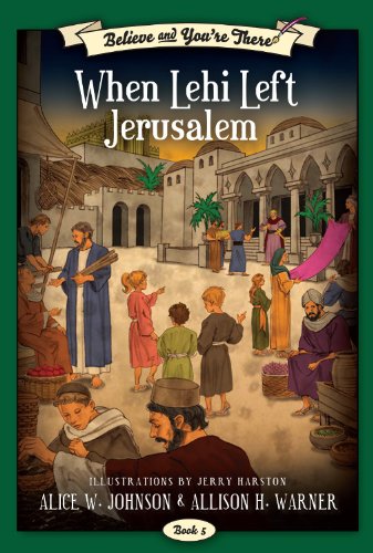 Stock image for Believe And You're There: When Lehi Left Jerusalem for sale by SecondSale