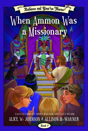 Stock image for Believe And You're There: When Ammon Was a Missionary for sale by Jenson Books Inc