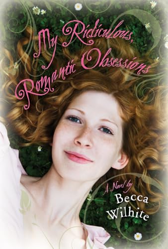 My Ridiculous, Romantic Obsessions (9781606415962) by Becca Wilhite