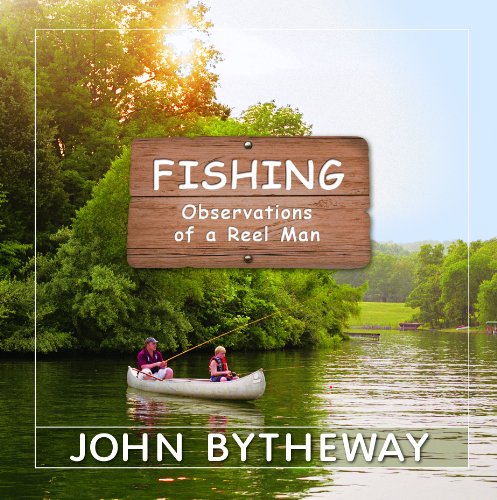 Fishing: Observations of a Reel Man (9781606416341) by John Bytheway