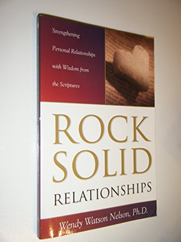 Beispielbild fr Rock Solid Relationships: Strengthening Personal Relationships with Wisdom from the Scriptures zum Verkauf von BooksRun