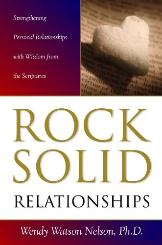 Imagen de archivo de Rock Solid Relationships: Strengthening Personal Relationships with Wisdom from the Scriptures a la venta por Goodwill Books